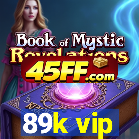 89k vip